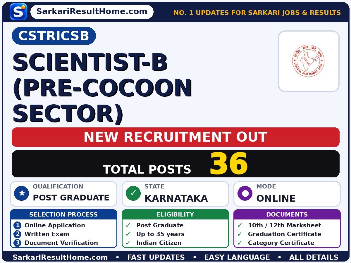 CSTRICSB Sarkari Naukri 2026 for 36 Scientist-B (Pre-Cocoon Sector) Posts – Apply Now - Central Silk Technological Research Institute, Central Silk Board sarkari naukri summary (Total Posts: 36; Last Date: 08 Oct 2026; Qualification: Post Graduate)