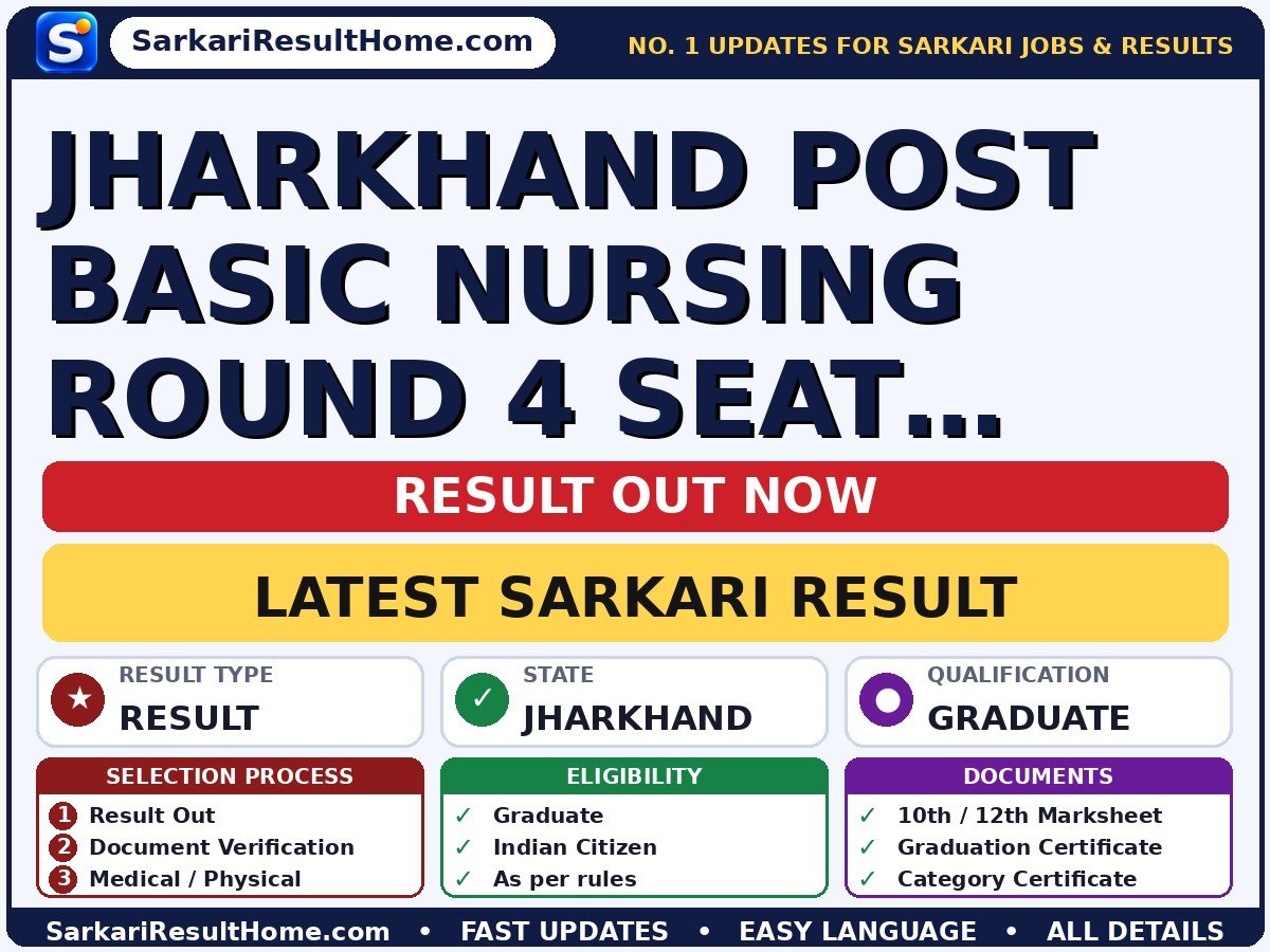 Jharkhand Post Basic Nursing Round 4 Seat Allotment Sarkari Result 2026: Direct Link & Score Card - sarkari result summary
